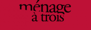 Ménage à trois Ménage à trois