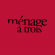 Ménage à trois Ménage à trois
